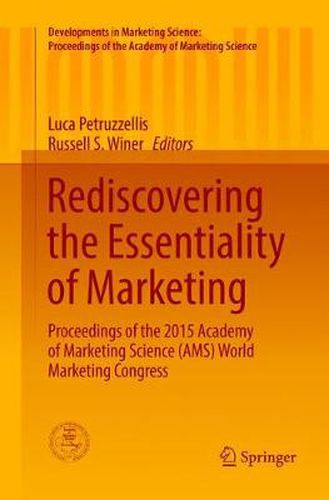 Cover image for Rediscovering the Essentiality of Marketing: Proceedings of the 2015 Academy of Marketing Science (AMS) World Marketing Congress