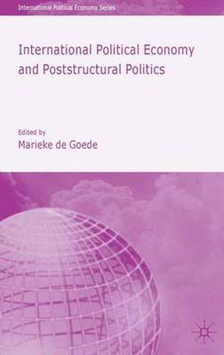 Cover image for International Political Economy and Poststructural Politics