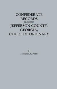 Cover image for Confederate Records from the Jefferson County, Georgia, Court of Ordinary