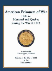 Cover image for American Prisoners of War held in Montreal and Quebec during the War of 1812