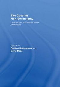 Cover image for The Case for Non-Sovereignty: Lessons from Sub-National Island Jurisdictions