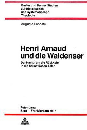 Cover image for Henri Arnaud Und Die Waldenser: Der Kampf Um Die Rueckkehr in Die Heimatlichen Taeler