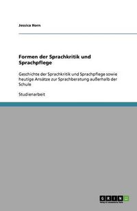 Cover image for Formen der Sprachkritik und Sprachpflege: Geschichte der Sprachkritik und Sprachpflege sowie heutige Ansatze zur Sprachberatung ausserhalb der Schule