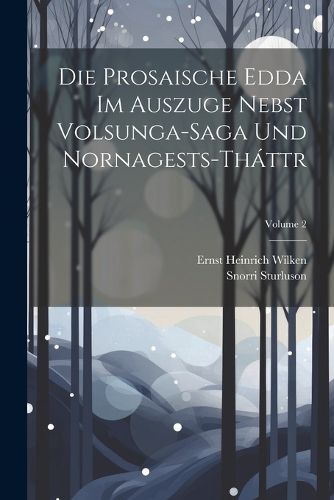 Cover image for Die Prosaische Edda Im Auszuge Nebst Volsunga-Saga Und Nornagests-Thattr; Volume 2