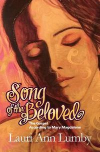 Cover image for Song of the Beloved: The Gospel According to Mary Magdalene