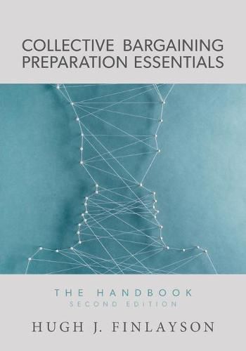 Collective Bargaining Preparation Essentials: The Handbook (Second Edition)