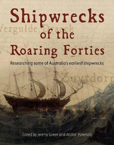 Shipwrecks of the Roaring Forties: Researching some of Australia's earliest shipwrecks