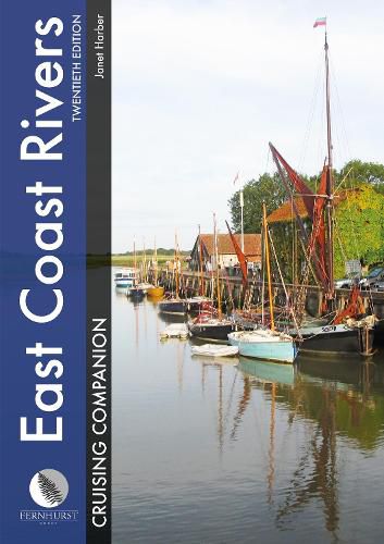 Cover image for East Coast Rivers Cruising Companion: A Yachtsman's Pilot and Cruising Guide to the Waters from Lowestoft to Ramsgate