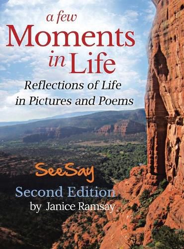 Cover image for A Few Moments in Life: Reflections of Life in Pictures and Poems: Second Edition