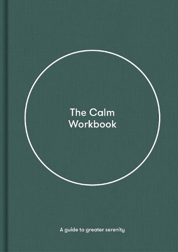The Calm Workbook: A Guide to Greater Serenity