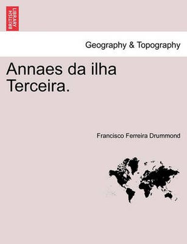 Cover image for Annaes Da Ilha Terceira.