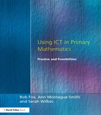 Cover image for Using ICT in Primary Mathematics: Practice and Possibilities