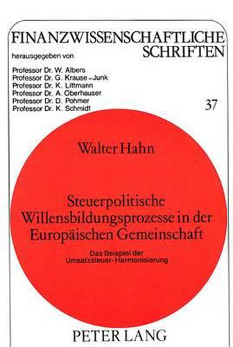 Cover image for Steuerpolitische Willensbildungsprozesse in Der Europaeischen Gemeinschaft: Das Beispiel Der Umsatzsteuer-Harmonisierung