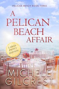 Cover image for A Pelican Beach Affair LARGE PRINT EDITION (Pelican Beach Book 3)