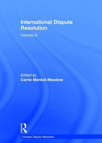 Cover image for International Dispute Resolution: Volume III