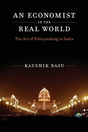 An Economist in the Real World: The Art of Policymaking in India