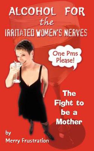 Cover image for Alcohol for the Irritated Women's Nerves: The Fight to be a Mother