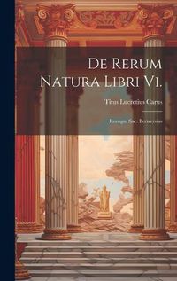 Cover image for De Rerum Natura Libri Vi.