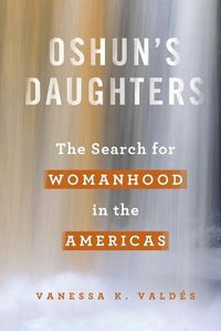 Cover image for Oshun's Daughters: The Search for Womanhood in the Americas