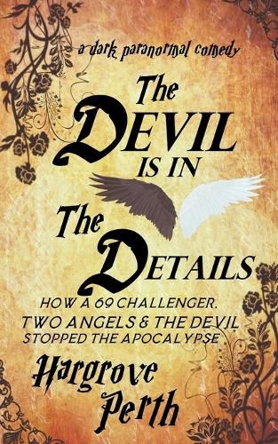 Cover image for The Devil is in the Details OR How a 69 Challenger, Two Angels and the Devil Stopped the Apocalypse
