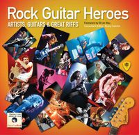 Cover image for Rock Guitar Heroes: The Illustrated Encyclopedia of Artists, Guitars and Great Riffs