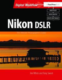 Cover image for Nikon DSLR: The Ultimate Photographer's Guide