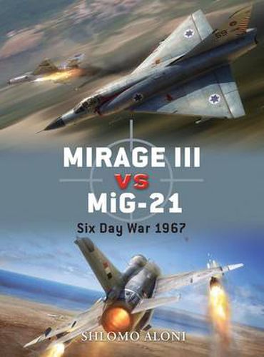 Cover image for Mirage III vs MiG-21: Six Day War 1967