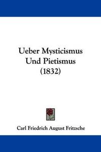 Cover image for Ueber Mysticismus Und Pietismus (1832)