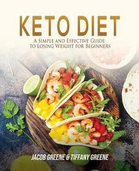 Cover image for Keto Diet: A Simple and Effective Guide to Losing Weight for Beginners