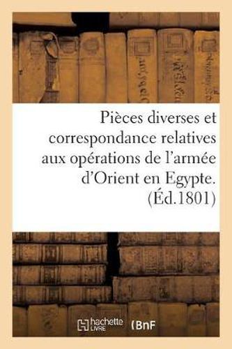 Cover image for Pieces Diverses Et Correspondance Relatives Aux Operations de l'Armee d'Orient En Egypte