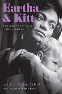 Cover image for Eartha & Kitt: A Daughter's Love Story in Black and White