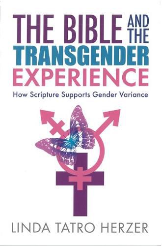 Cover image for Bible and the Transgender Experience: How Scripture Supports Gender Variance