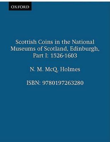 Cover image for Scottish Coins in the National Museums of Scotland, Edinburgh: 1526-1603