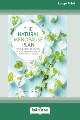 Cover image for The Natural Menopause Plan: How to overcome the symptoms with diet, supplements, exercise and more than 90 recipes