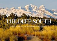 Cover image for The Deep South: From the Wilds of the South Island to Antarctica