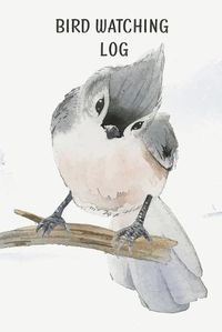 Cover image for Bird Watching Log Book For Kids: Field Notes For Backyard Birders, Birding Journal For Young Children And Adults, Bird Watchers Notebook, Tracking And Identification For Bird Sightings