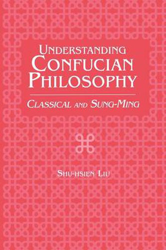 Cover image for Understanding Confucian Philosophy: Classical and Sung-Ming