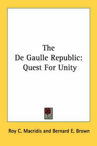 Cover image for The de Gaulle Republic: Quest for Unity