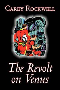 Cover image for The Revolt on Venus by Carey Rockwell, Science Fiction, Adventure