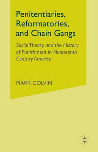 Cover image for Penitentiaries, Reformatories, and Chain Gangs: Social Theory and the History of Punishment in Nineteenth-Century America