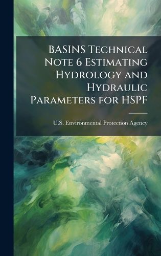 Cover image for BASINS Technical Note 6 Estimating Hydrology and Hydraulic Parameters for HSPF