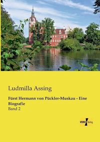 Cover image for Furst Hermann von Puckler-Muskau - Eine Biografie: Band 2