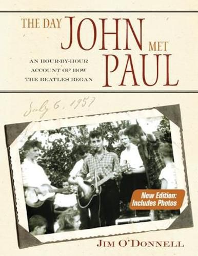 The Day John Met Paul: An Hour-by-Hour Account of How the Beatles Began