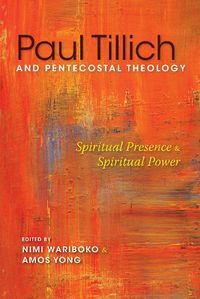 Cover image for Paul Tillich and Pentecostal Theology: Spiritual Presence and Spiritual Power