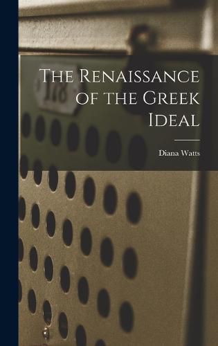 Cover image for The Renaissance of the Greek Ideal