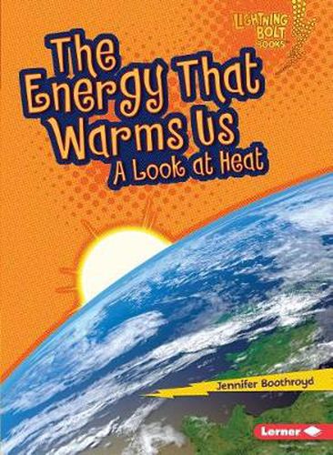 The Energy That Warms Us A look At Heat