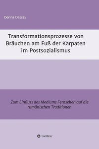 Cover image for Transformationsprozesse von Brauchen am Fuss der Karpaten im Postsozialismus