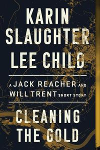 Cover image for Cleaning the Gold: A Jack Reacher and Will Trent Short Story