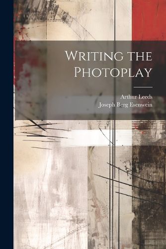 Cover image for Writing the Photoplay