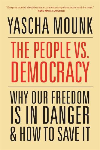 The People vs. Democracy: Why Our Freedom Is in Danger and How to Save It